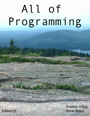 All of Programming Book by Andrew Hilton and Anne Bracy